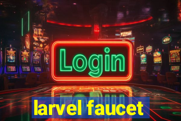 larvel faucet